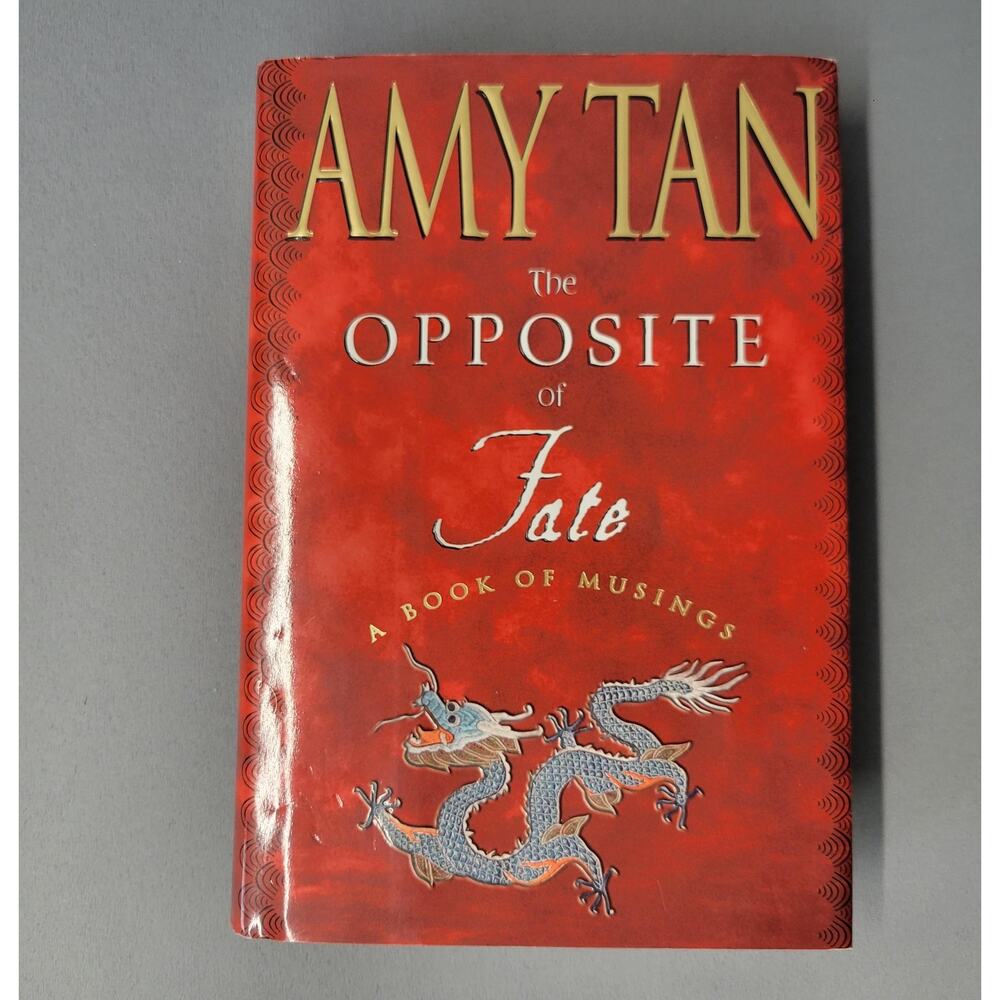 The Opposite of Fate: A Book of Musings by Amy Tan 2003 First Edition Hardcover
